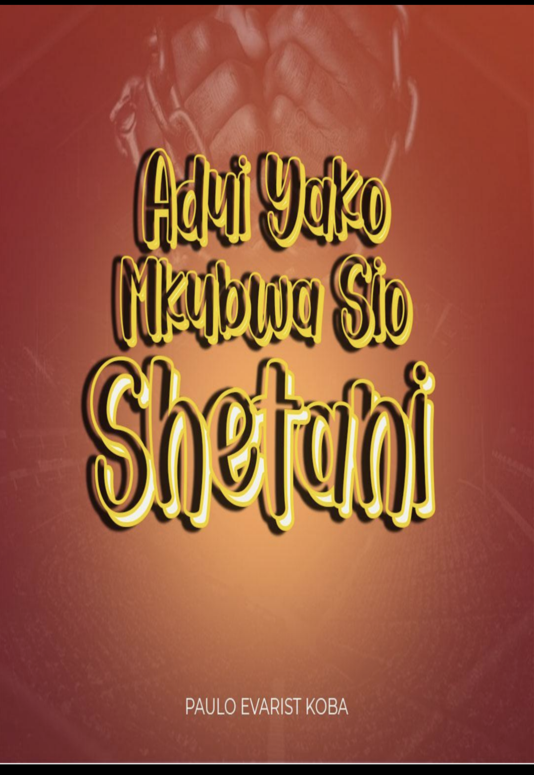 ADUI YAKO MKUBWA SIO SHETANI